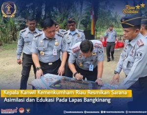 Kepala Kanwil Kemenkumham Riau Resmikan Sarana Asimilasi Dan Edukasi Pada Lapas Bangkinang