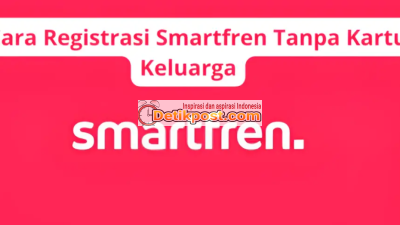 5 Cara Registrasi Smartfren Tanpa Kartu Keluarga