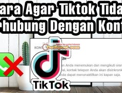 Cara Agar TikTok Tidak Terhubung Dengan Kontak Dan FB
