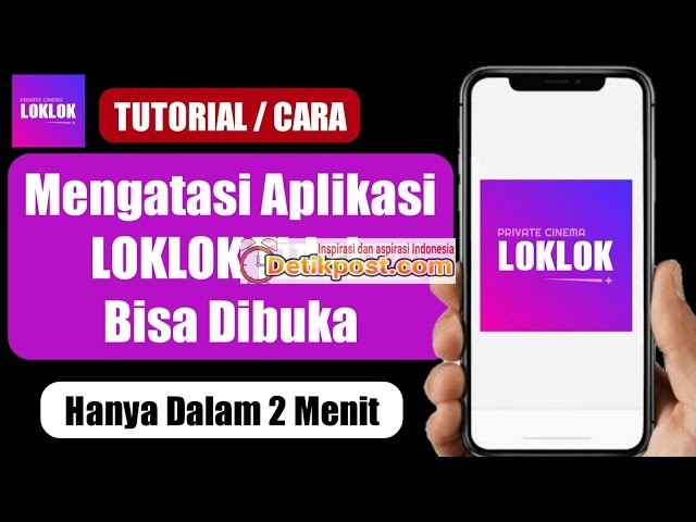 Kenapa Loklok Tidak Bisa Dibuka? Ini 5 Cara Ampuh Mengatasi