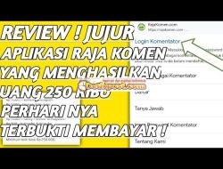 Apakah Raja Komen Penipuan? Review Tarik Saldo Rp250 Ribu