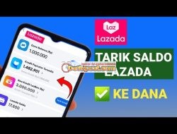 7 Cara Tarik Saldo Lazada ke Dana Terbaru Anti Gagal