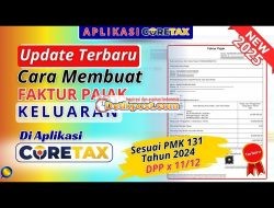 8 Cara Membuat Faktur Pajak Keluaran di Coretax Sesuai PMK 131 Tahun 2014