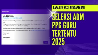 Cara Cek Hasil Seleksi Adm PPG Bagi Guru Tertentu Tahun 2025