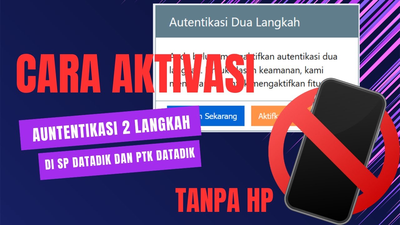 Cara Aktifasi Autentikasi 2 Langkah di SP Datadik dan PTK Datadik Tanpa HP