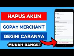 Cara Hapus Akun Gopay Merchant Terbaru Anti Gagal Untuk Pemula