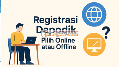 Registrasi Dapodik 2026 Offline atau Online? Ini Perbedaan, Kelebihan & Tips Pilih yang Tepat!