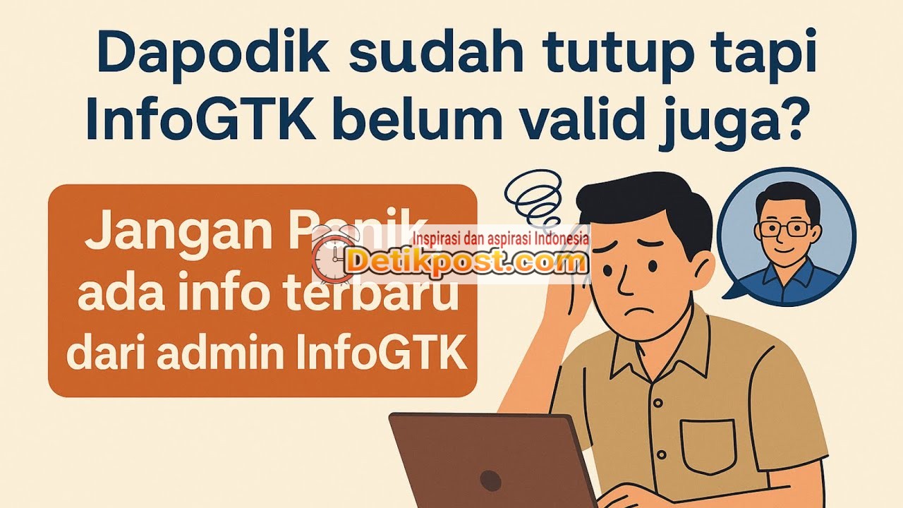 Info GTK Tidak Valid? Ini Cara Validasi Terakhir Setelah Dapodik Tutup