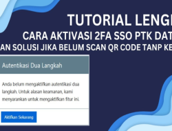 5 Cara Aktivasi 2FA SSO Dapodik dan Solusi QR Code Belum Di Scan