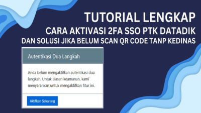 5 Cara Aktivasi 2FA SSO Dapodik dan Solusi QR Code Belum Di Scan