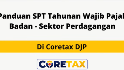 Tutorial Lapor SPT Tahunan Badan Perdagangan di CoreTax, Dari Persiapan hingga Bukti Lapor